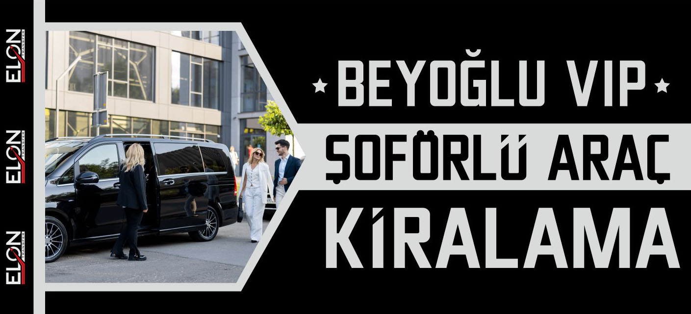 Beyoğlu VIP Şöförlü Araç Kiralama